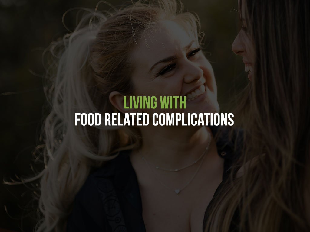 Living with Food related complications and why this inspires us as a manufacturer